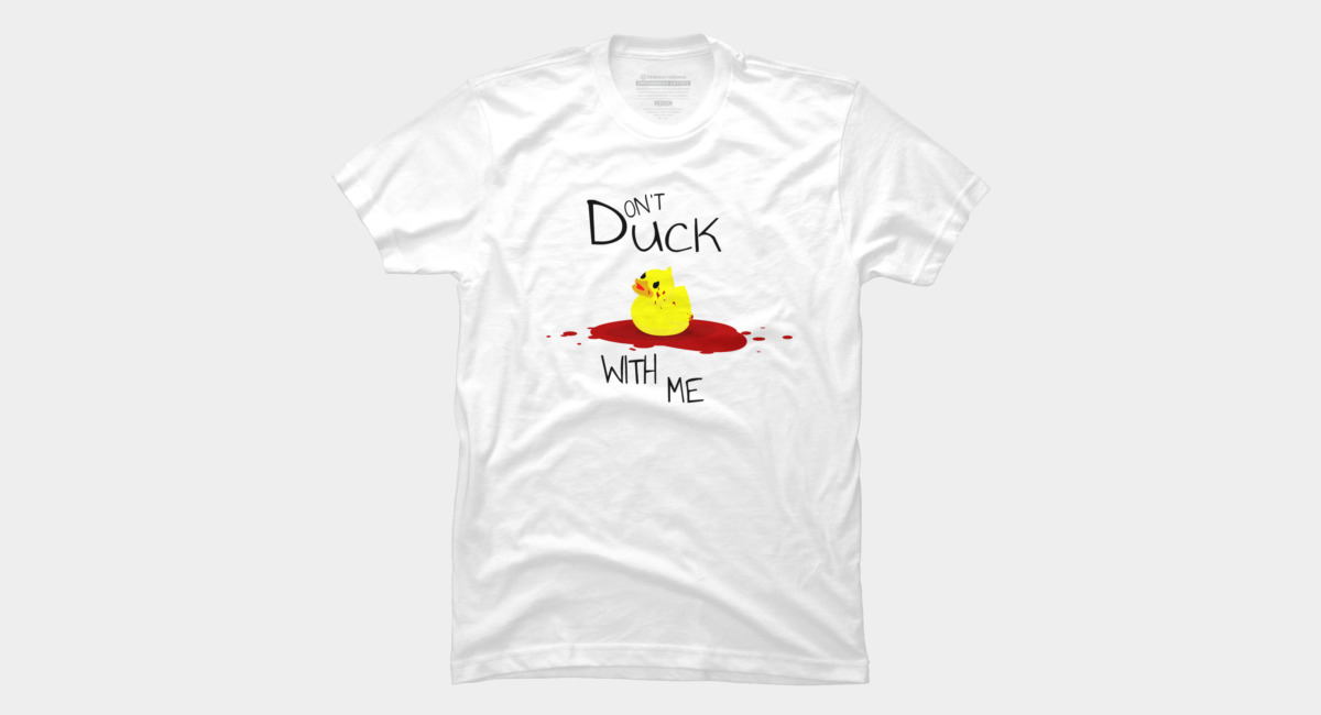 dont duck with me shirt