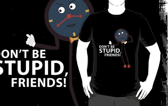 DHMIS t-shirts be stupid