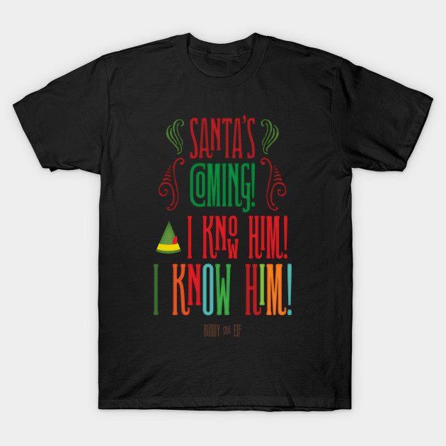 Santa's Coming -- Buddy the Elf Shirt