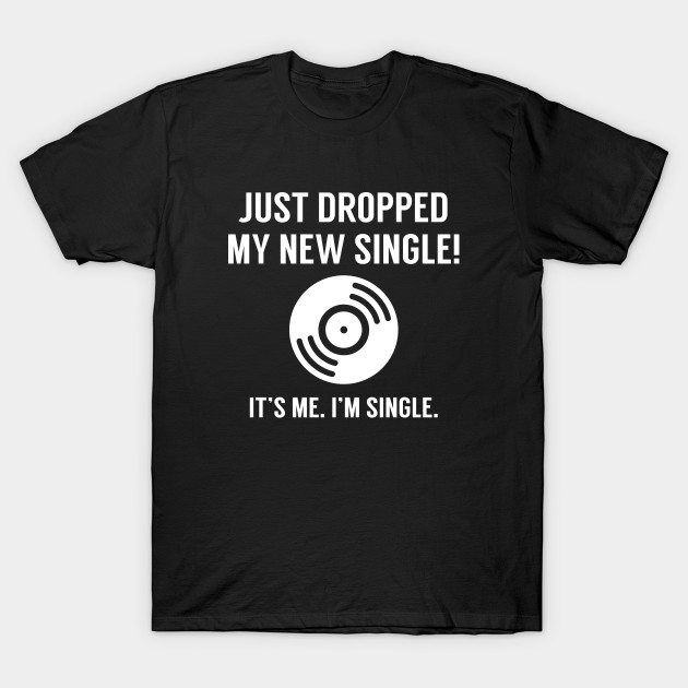 dropped-my-new-single-t-shirt-95640