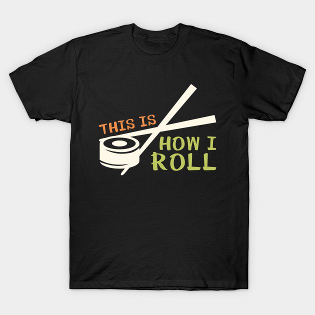 just roll with it t shirt