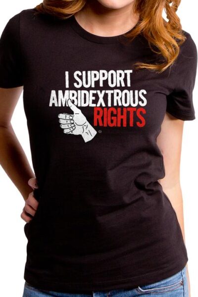AMBIDEXTROUS RIGHTS WOMEN’S T-SHIRT