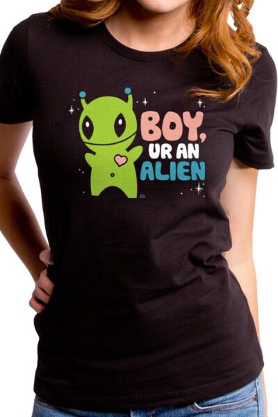 BOY UR AN ALIEN WOMEN’S T-SHIRT