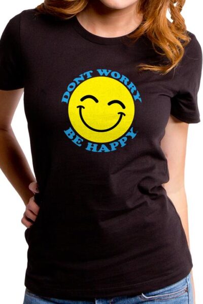 DON’T WORRY BE HAPPY WOMEN’S T-SHIRT
