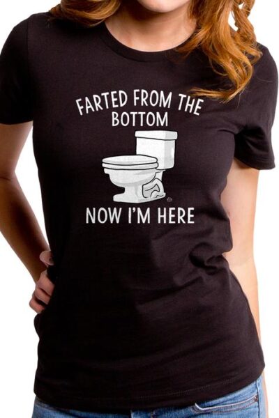 FARTED FROM THE BOTTOM WOMEN’S T-SHIRT