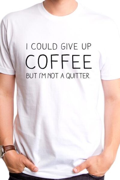 I COULD GIVE UP COFFEE MEN’S T-SHIRT