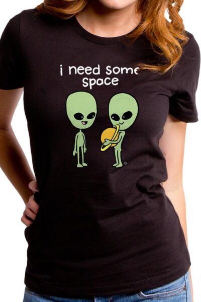 I NEED SOME SPACE WOMEN’S T-SHIRT