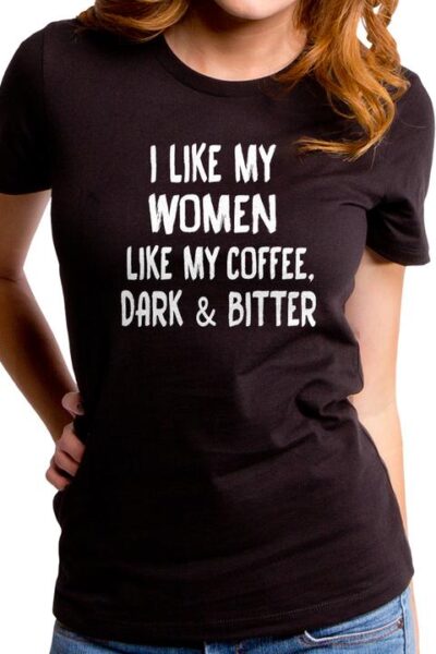 LIKE MY WOMEN WOMEN’S T-SHIRT