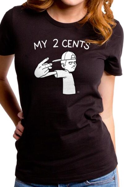 MY TWO CENTS WOMEN’S T-SHIRT