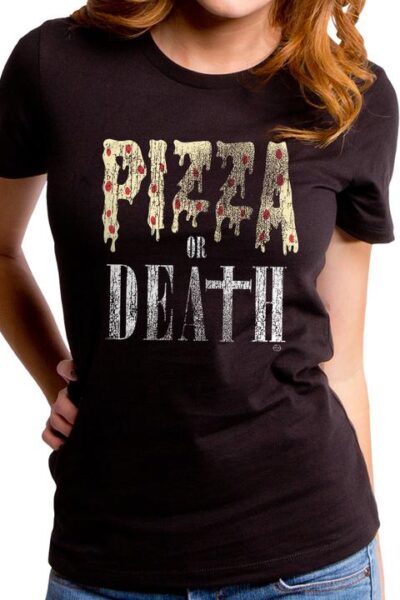 PIZZA OR DEATH WOMEN’S T-SHIRT