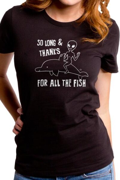 SO LONG AND THANKS FOR THE FISH WOMEN’S T-SHIRT