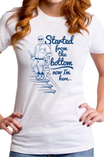 STARTED FROM THE BOTTOM WOMEN’S T-SHIRT