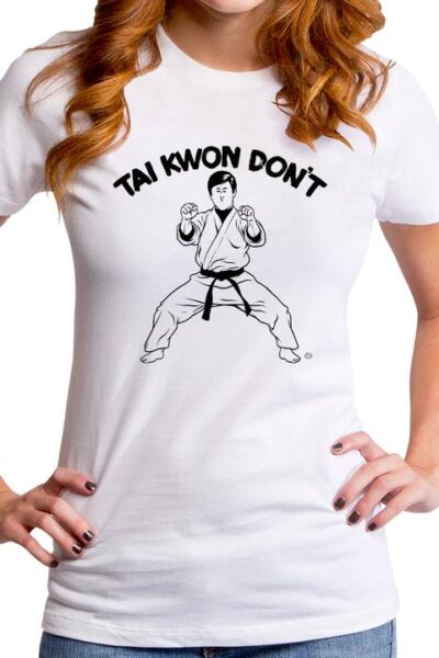 TAI KWON DON’T WOMEN’S T-SHIRT