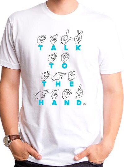 TALK TO THE HAND MEN’S T-SHIRT