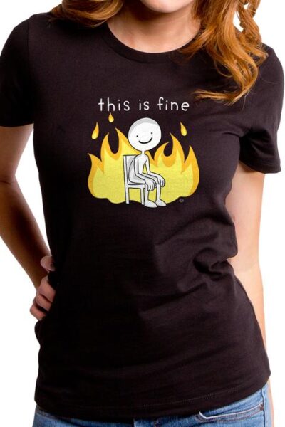THIS IS FINE WOMEN’S T-SHIRT