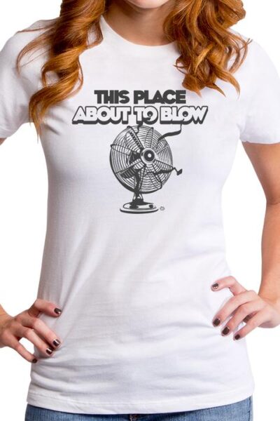 THIS PLACE ABOUT TO BLOW WOMEN’S T-SHIRT