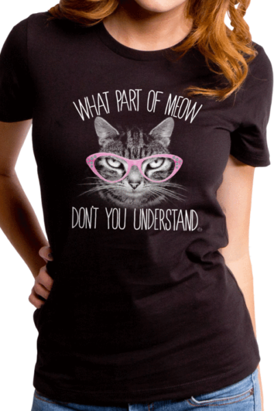 WHAT PART OF MEOW WOMEN’S T-SHIRT
