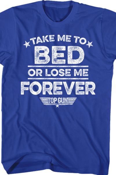 Take Me To Bed Or Lose Me Forever Top Gun