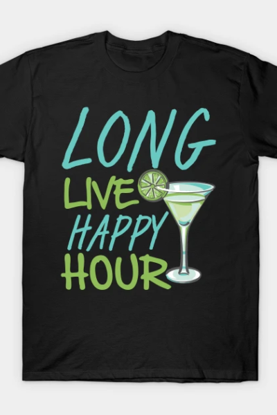 LONG LIVE HAPPY HOUR T-Shirt