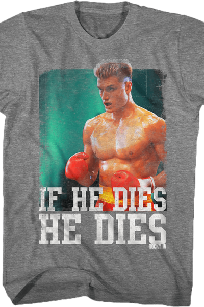 Distressed If He Dies He Dies Rocky T-Shirt