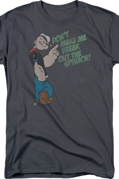 Don’t Make Me Break Out The Spinach Popeye T-Shirt