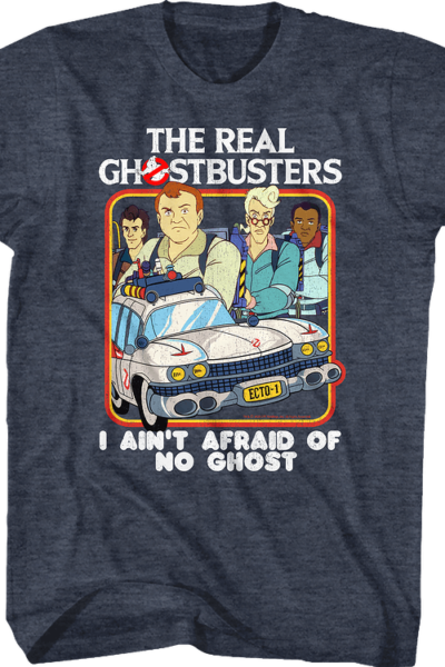 I Ain’t Afraid Of No Ghost Real Ghostbusters T-Shirt