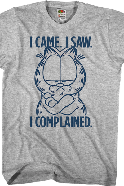 I Came I Saw I Complained Garfield T-Shirt