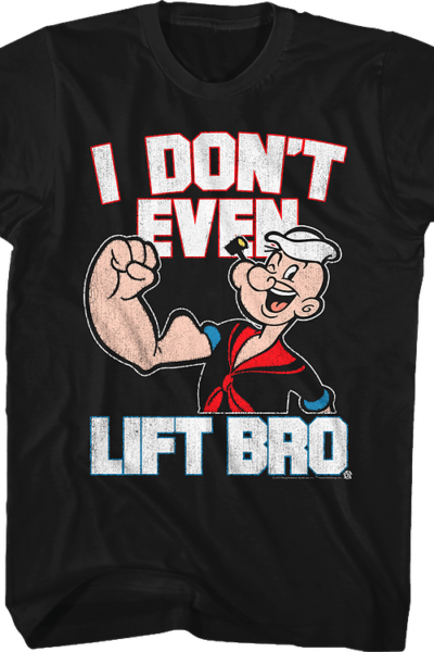 I Don’t Even Lift Bro Popeye T-Shirt