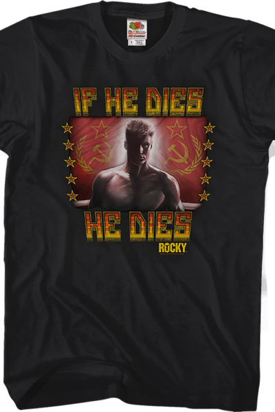 If He Dies He Dies Rocky T-Shirt