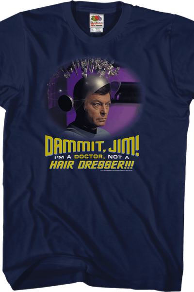 I’m A Doctor Not A Hair Dresser Star Trek T-Shirt