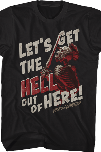 Let’s Get The Hell Out Of Here Army Of Darkness T-Shirt