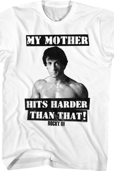 My Mother Hits Harder Than That Rocky T-Shirt