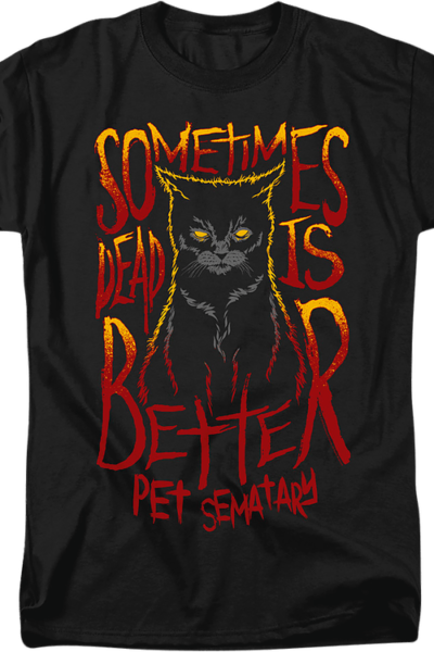Sometimes Dead Is Better Pet Sematary T-Shirt