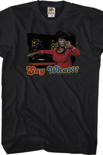 Uhura Say What Star Trek T-Shirt