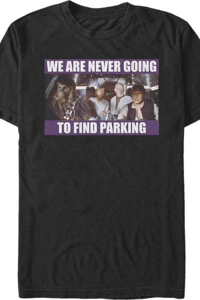 We Are Never Going To Find Parking Star Wars T-Shirt