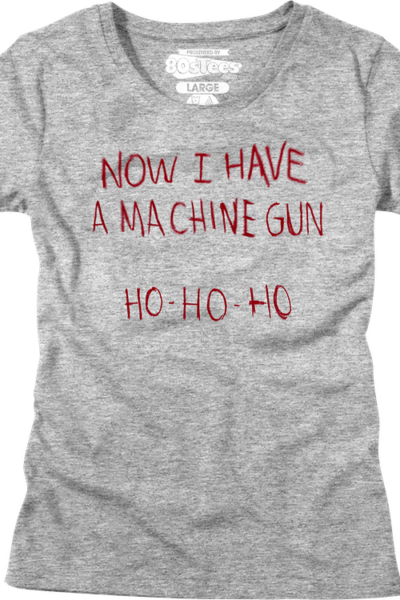 Womens Now I Have A Machine Gun Ho Ho Ho Die Hard Shirt