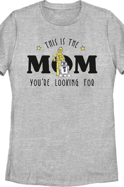 Womens This Is The Mom You’re Looking For Star Wars Shirt