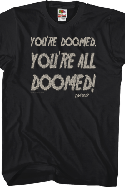 You’re All Doomed Friday the 13th T-Shirt