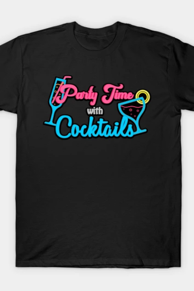 Party Time With Cocktails Partying Drinking T-Shirt