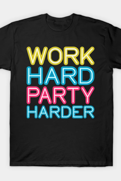 Work Hard Party Harder Partying Drinking T-Shirt