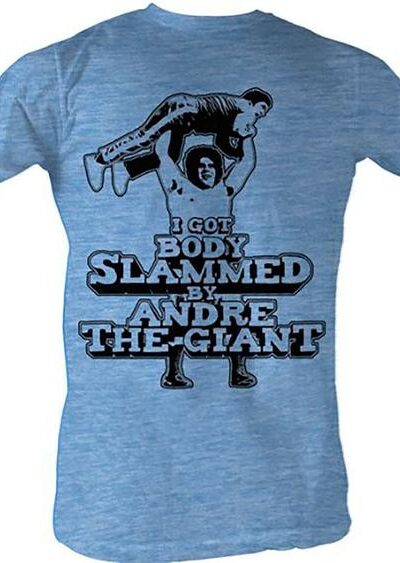 Andre the Giant I Got Body Slammed T-shirt