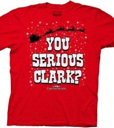 Christmas Vacation You Serious Clark? T-Shirt