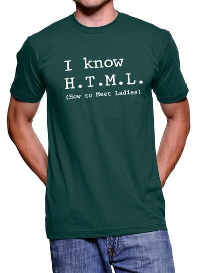 I Know HTML How to Meet Ladies T-shirt