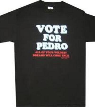 Vote for Pedro Wildest Dreams T-shirt