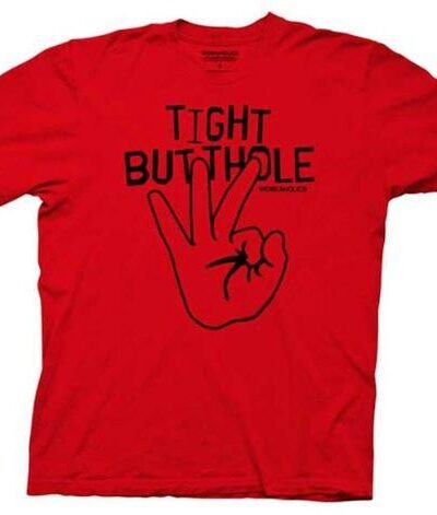 Workaholics Tight Butthole T-shirt