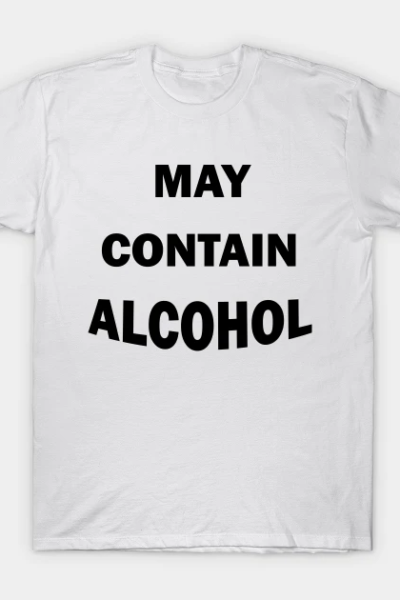 May Contain Alcohol, Drinking, Partying T-Shirt