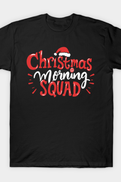 Christmas Morning Squad Family Xmas Holidays Gift T-Shirt