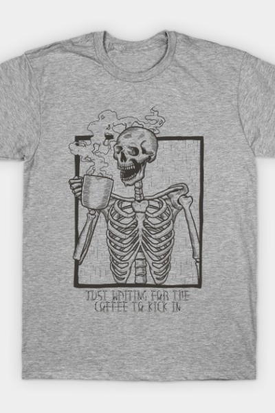 Just Waiting For the Coffee to Kick In Skeleton