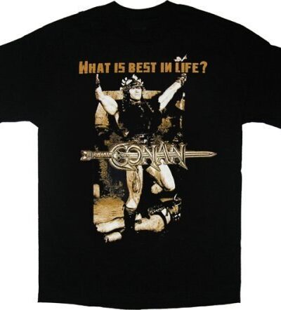 What is Best in Life? T-shirt