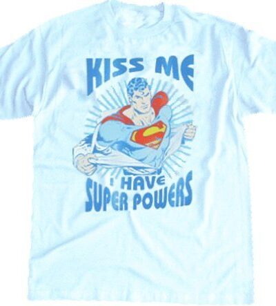 Superman Kiss Me I Have Super Powers T-shirt